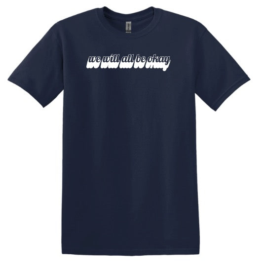 We Will All Be Okay – Premium Comfort Tee