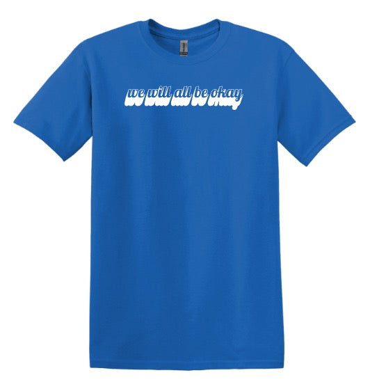 We Will All Be Okay – Premium Comfort Tee